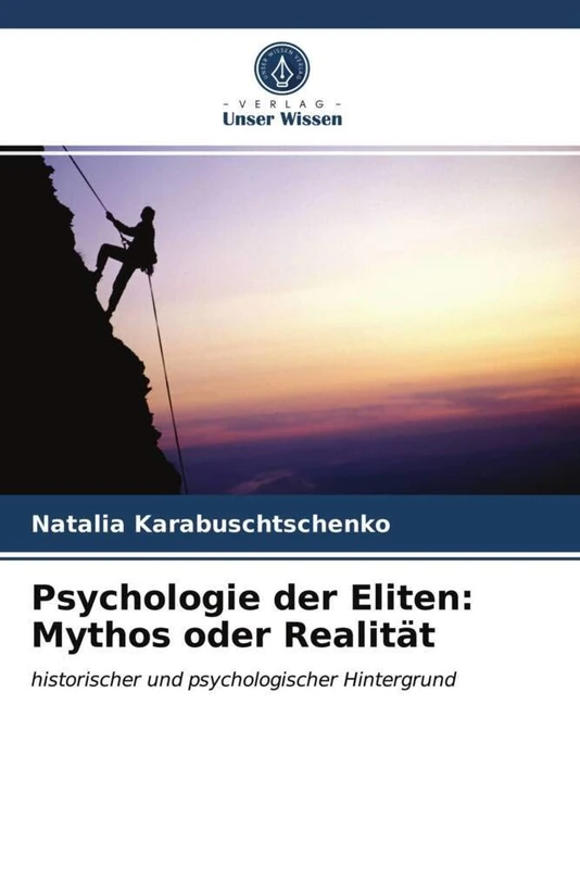 Psychologie der Eliten: Mythos oder Realität: historischer und psychologischer Hintergrund