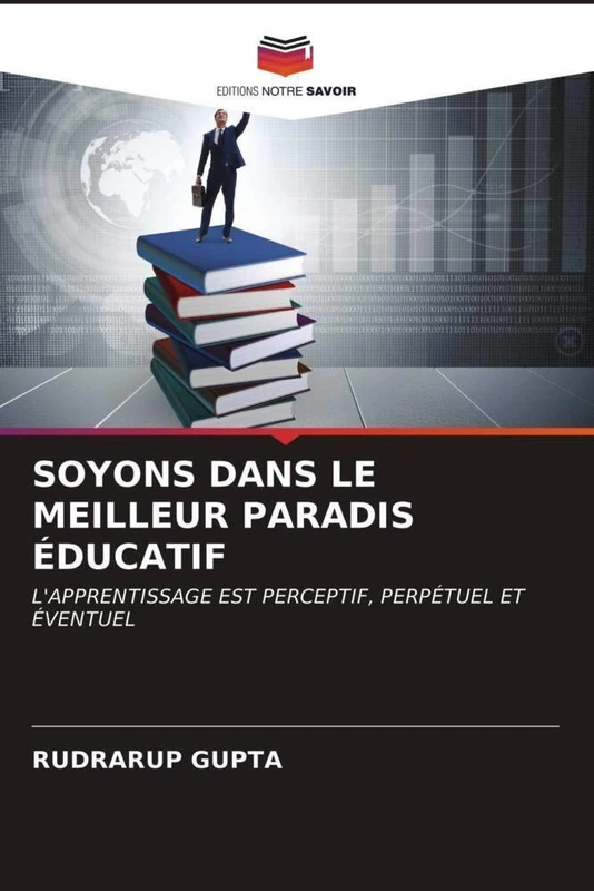 SOYONS DANS LE MEILLEUR PARADIS ÉDUCATIF: L'APPRENTISSAGE EST PERCEPTIF, PERPÉTUEL ET ÉVENTUEL - Image 1