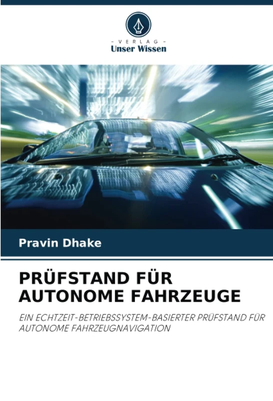 PRÜFSTAND FÜR AUTONOME FAHRZEUGE: EIN ECHTZEIT-BETRIEBSSYSTEM-BASIERTER PRÜFSTAND FÜR AUTONOME FAHRZEUGNAVIGATION