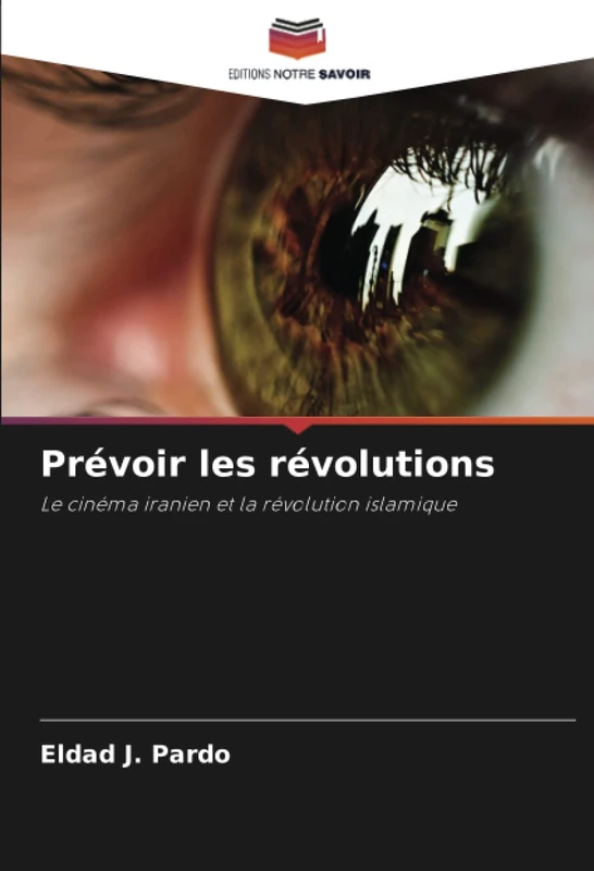 Prévoir les révolutions: Le cinéma iranien et la révolution islamique