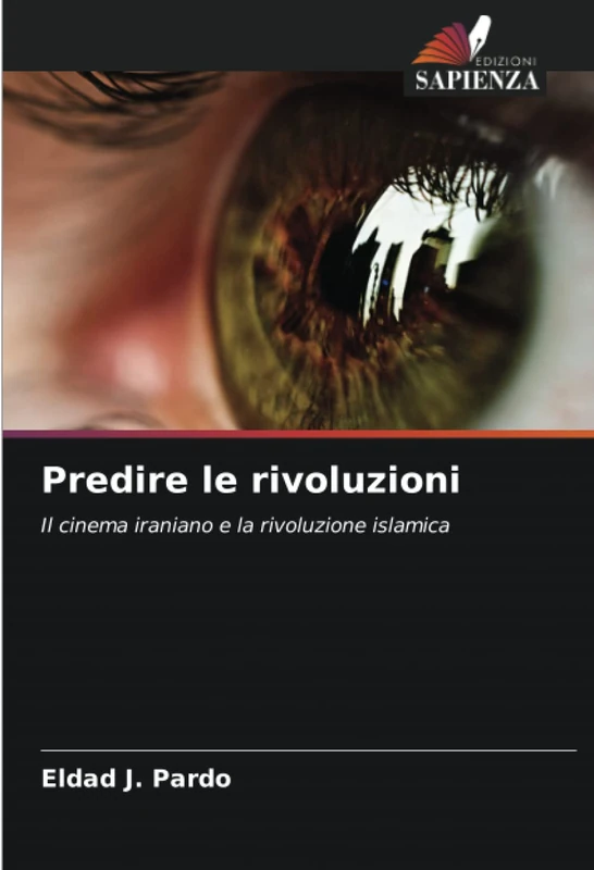 Predire le rivoluzioni: Il cinema iraniano e la rivoluzione islamica