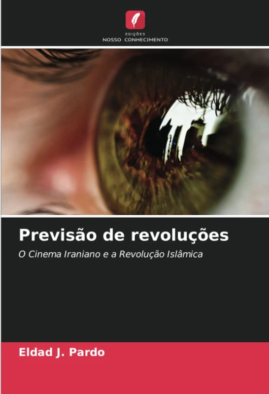 Previsão de revoluções: O Cinema Iraniano e a Revolução Islâmica