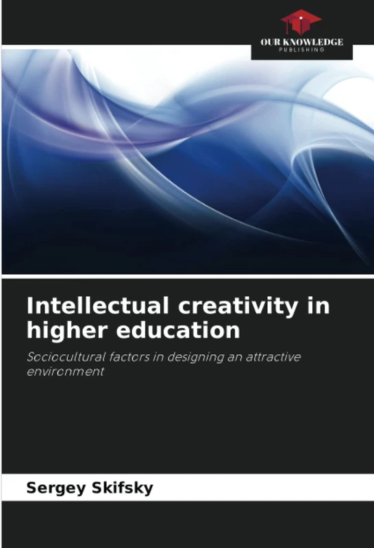 Intellectual creativity in higher education: Sociocultural factors in designing an attractive environment