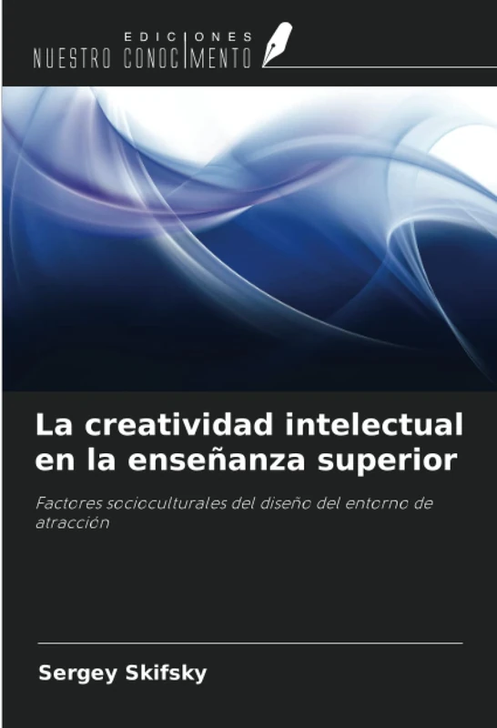 La creatividad intelectual en la enseñanza superior: Factores socioculturales del diseño del entorno de atracción