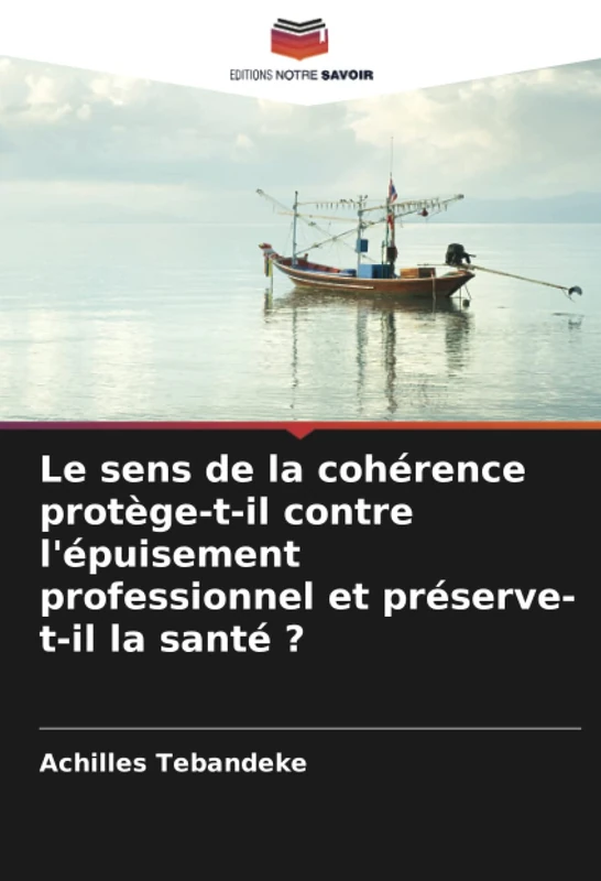Le sens de la cohérence protège-t-il contre l'épuisement professionnel et préserve-t-il la santé ?