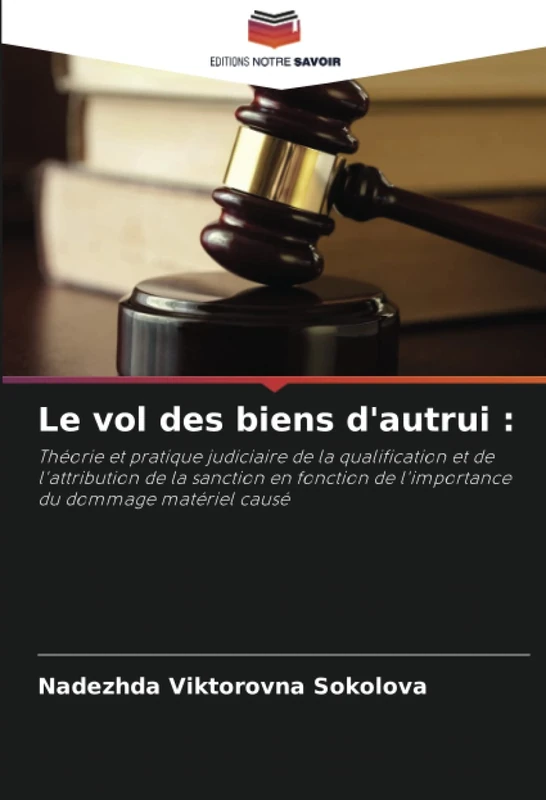 Le vol des biens d'autrui :: Théorie et pratique judiciaire de la qualification et de l'attribution de la sanction en fonction de l'importance du dommage matériel causé