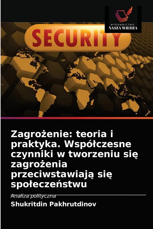 Zagrożenie: teoria i praktyka. Współczesne czynniki w tworzeniu się zagrożenia przeciwstawiają się społeczeństwu: Analiza polityczna