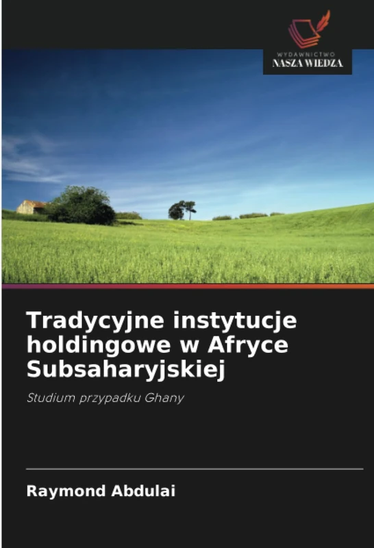 Tradycyjne instytucje holdingowe w Afryce Subsaharyjskiej: Studium przypadku Ghany
