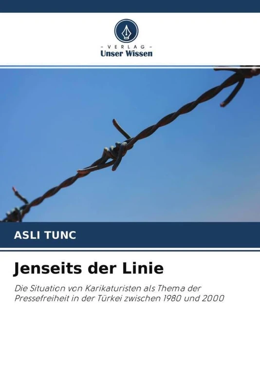 Jenseits der Linie: Die Situation von Karikaturisten als Thema der Pressefreiheit in der Türkei zwischen 1980 und 2000