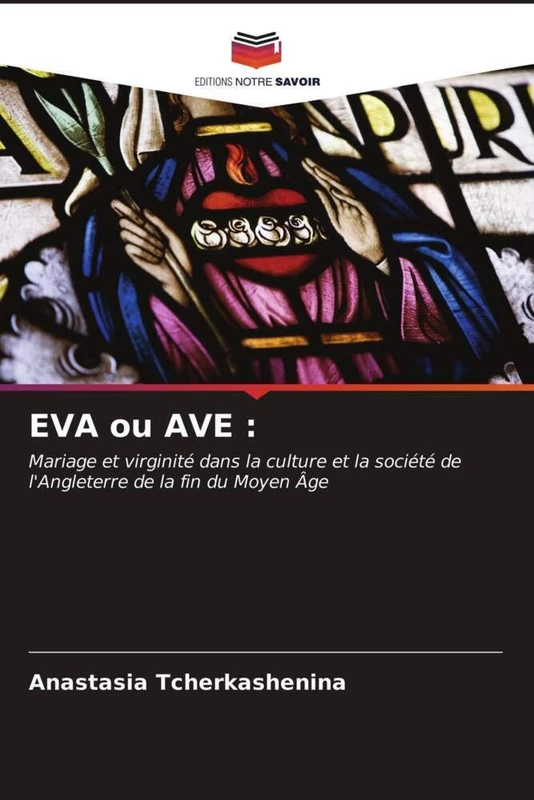 EVA ou AVE :: Mariage et virginité dans la culture et la société de l'Angleterre de la fin du Moyen Âge