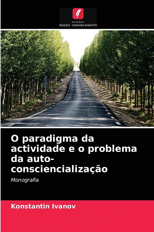 O paradigma da actividade e o problema da auto-consciencialização: Monografia