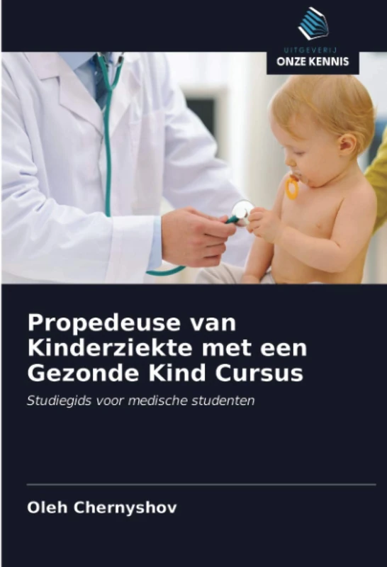 Propedeuse van Kinderziekte met een Gezonde Kind Cursus: Studiegids voor medische studenten
