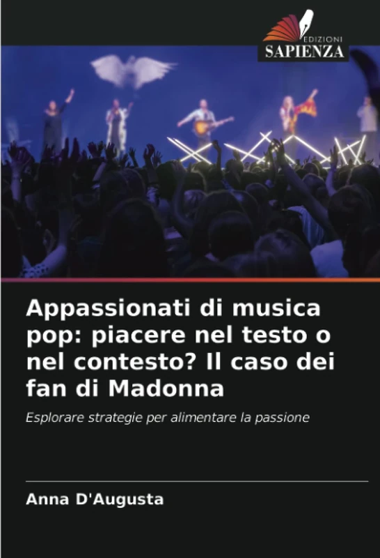 Appassionati di musica pop: piacere nel testo o nel contesto? Il caso dei fan di Madonna: Esplorare strategie per alimentare la passione - Image 1