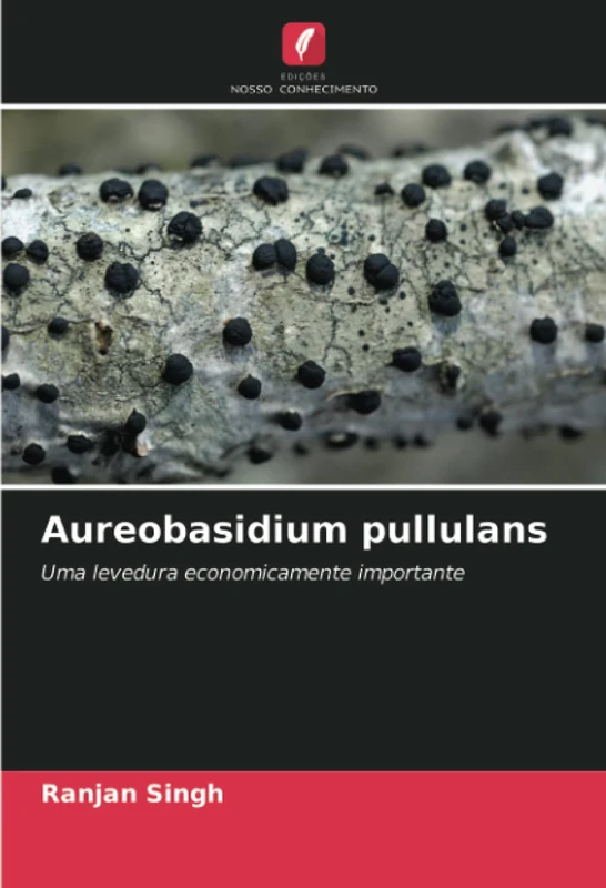 Aureobasidium pullulans: Uma levedura economicamente importante