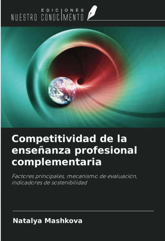 Competitividad de la enseñanza profesional complementaria: Factores principales, mecanismo de evaluación, indicadores de sostenibilidad