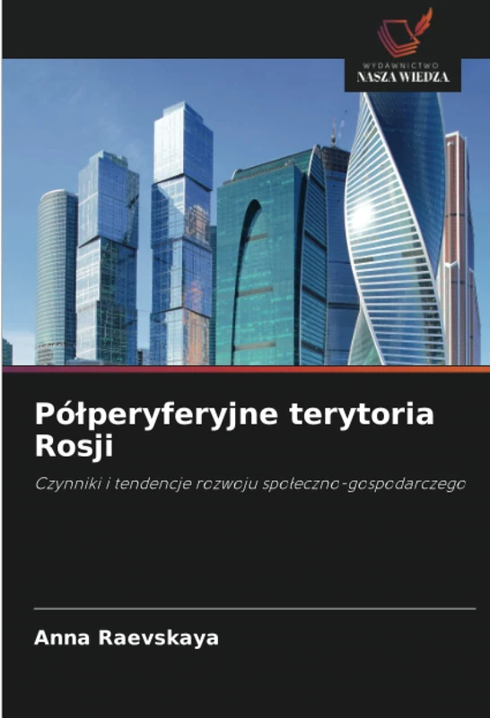 Półperyferyjne terytoria Rosji: Czynniki i tendencje rozwoju społeczno-gospodarczego