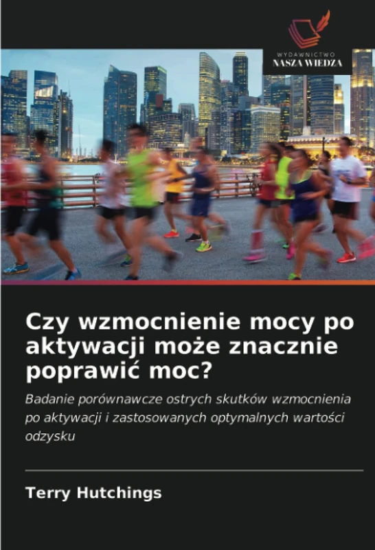 Czy wzmocnienie mocy po aktywacji może znacznie poprawić moc?: Badanie porównawcze ostrych skutków wzmocnienia po aktywacji i zastosowanych optymalnych wartości odzysku