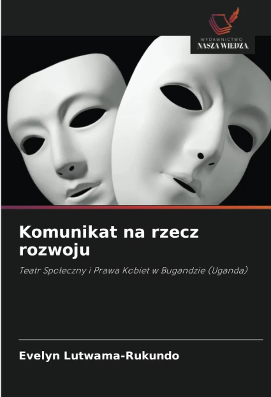 Komunikat na rzecz rozwoju: Teatr Społeczny i Prawa Kobiet w Bugandzie (Uganda)