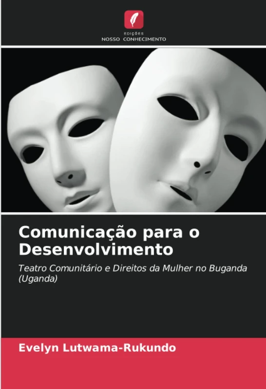 Comunicação para o Desenvolvimento: Teatro Comunitário e Direitos da Mulher no Buganda (Uganda)