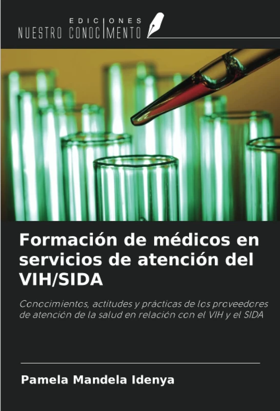 Formación de médicos en servicios de atención del VIH/SIDA: Conocimientos, actitudes y prácticas de los proveedores de atención de la salud en relación con el VIH y el SIDA