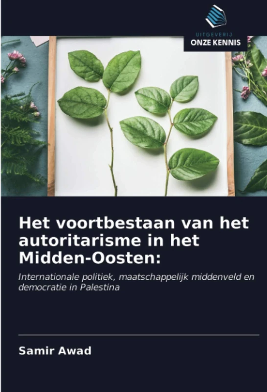 Het voortbestaan van het autoritarisme in het Midden-Oosten:: Internationale politiek, maatschappelijk middenveld en democratie in Palestina
