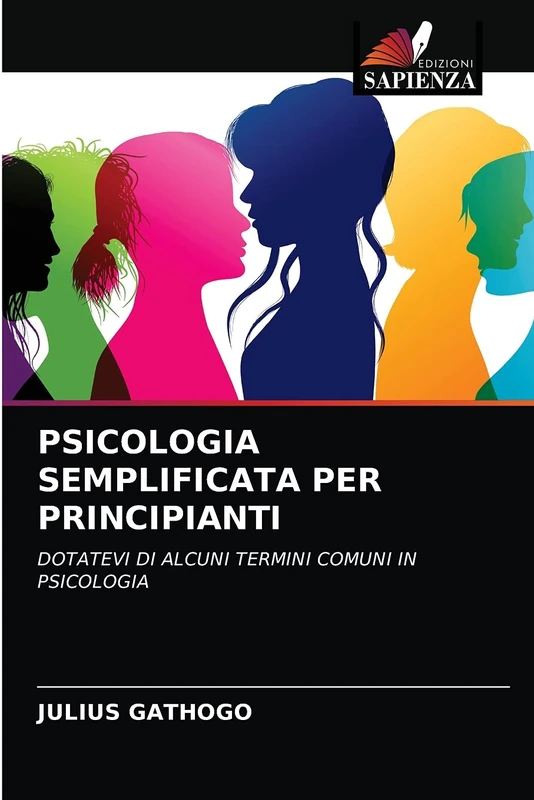 PSICOLOGIA SEMPLIFICATA PER PRINCIPIANTI: DOTATEVI DI ALCUNI TERMINI COMUNI IN PSICOLOGIA