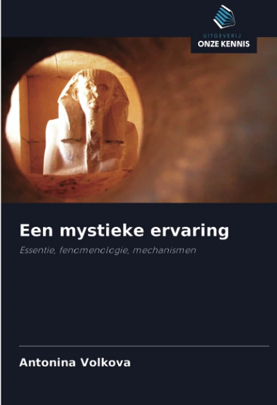 Een mystieke ervaring: Essentie, fenomenologie, mechanismen