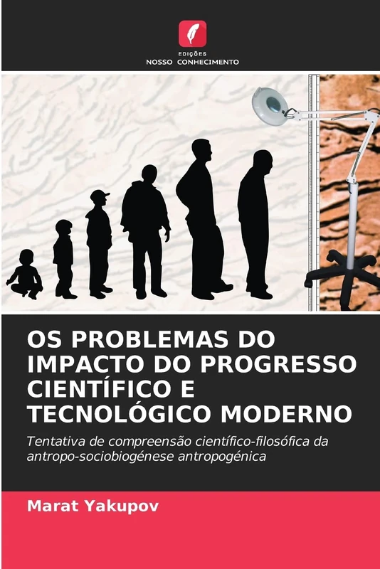 OS PROBLEMAS DO IMPACTO DO PROGRESSO CIENTÍFICO E TECNOLÓGICO MODERNO: Tentativa de compreensão científico-filosófica da antropo-sociobiogénese antropogénica