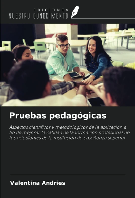 Pruebas pedagógicas: Aspectos científicos y metodológicos de la aplicación a fin de mejorar la calidad de la formación profesional de los estudiantes de la institución de enseñanza superior