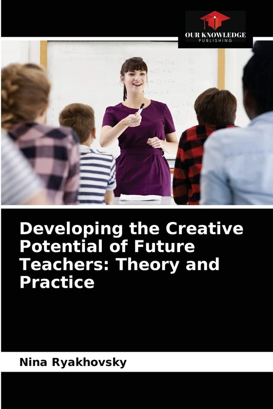 Developing the Creative Potential of Future Teachers: Theory and Practice