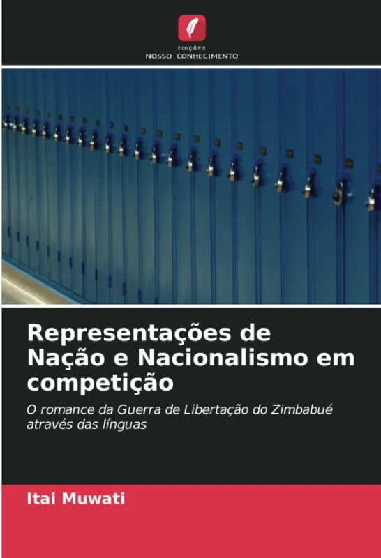 Representações de Nação e Nacionalismo em competição: O romance da Guerra de Libertação do Zimbabué através das línguas