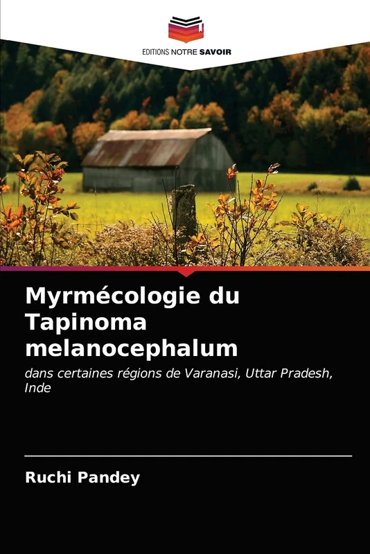 Myrmécologie du Tapinoma melanocephalum: dans certaines régions de Varanasi, Uttar Pradesh, Inde