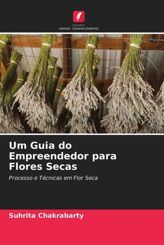 Um Guia do Empreendedor para Flores Secas: Processo e Técnicas em Flor Seca - Image 1