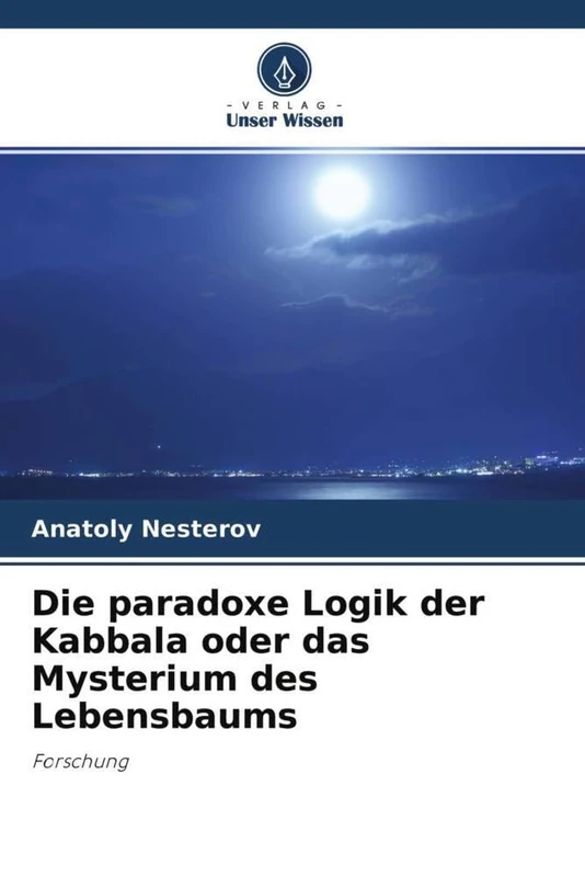 Die paradoxe Logik der Kabbala oder das Mysterium des Lebensbaums: Forschung