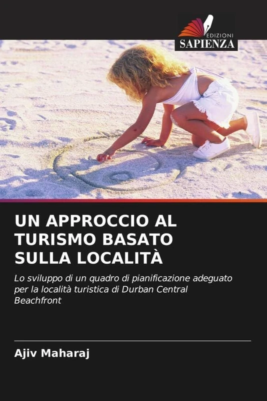 UN APPROCCIO AL TURISMO BASATO SULLA LOCALITÀ: Lo sviluppo di un quadro di pianificazione adeguato per la località turistica di Durban Central Beachfront - Image 1