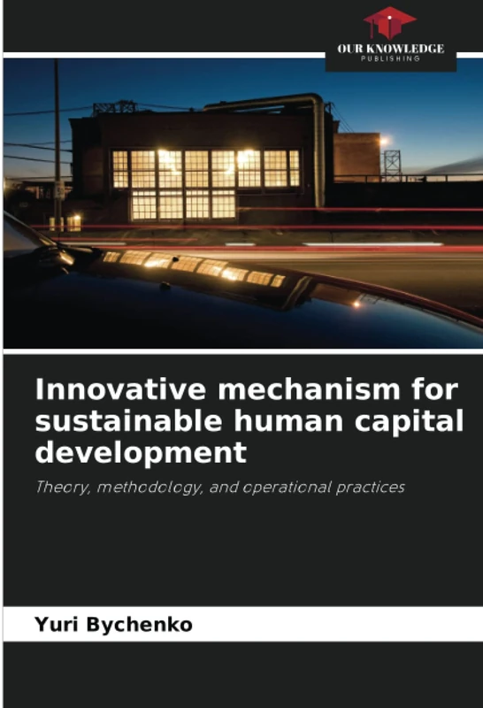 Innovative mechanism for sustainable human capital development: Theory, methodology, and operational practices