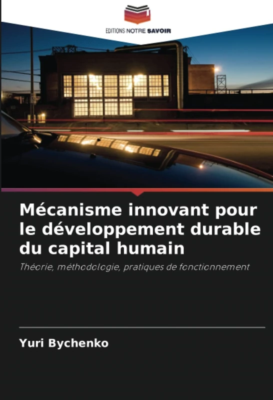 Mécanisme innovant pour le développement durable du capital humain: Théorie, méthodologie, pratiques de fonctionnement