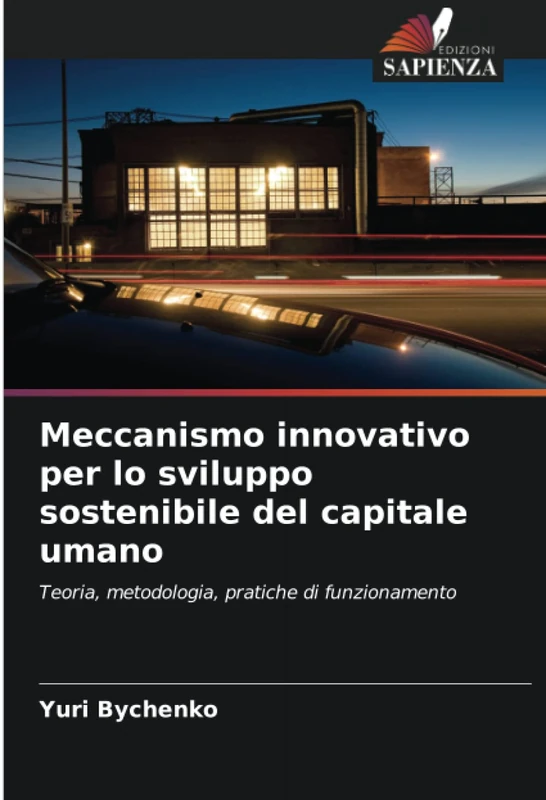 Meccanismo innovativo per lo sviluppo sostenibile del capitale umano: Teoria, metodologia, pratiche di funzionamento