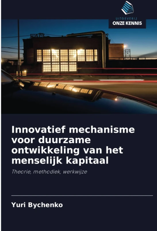 Innovatief mechanisme voor duurzame ontwikkeling van het menselijk kapitaal: Theorie, methodiek, werkwijze