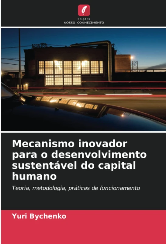 Mecanismo inovador para o desenvolvimento sustentável do capital humano: Teoria, metodologia, práticas de funcionamento
