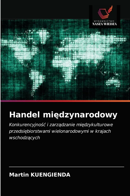 Handel międzynarodowy: Konkurencyjność i zarządzanie międzykulturowe przedsiębiorstwami wielonarodowymi w krajach wschodzących: Konkurencyjno¿¿ i ... wielonarodowymi w krajach wschodz¿cych