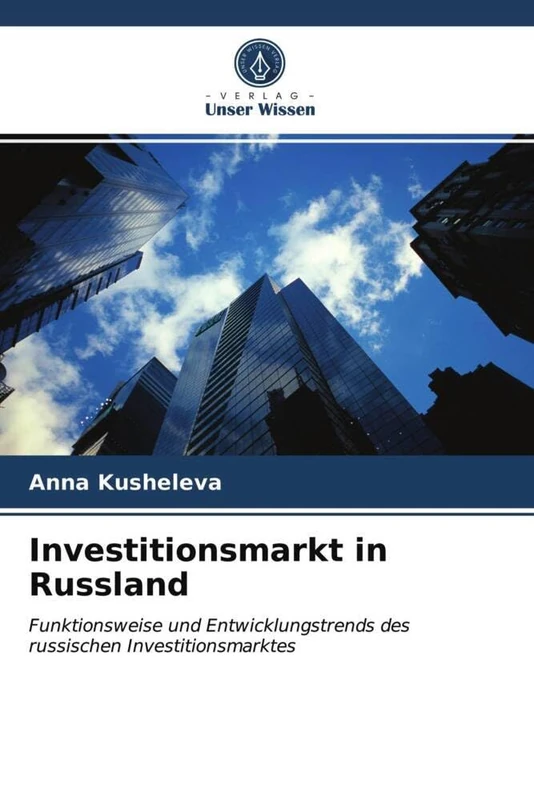 Investitionsmarkt in Russland: Funktionsweise und Entwicklungstrends des russischen Investitionsmarktes