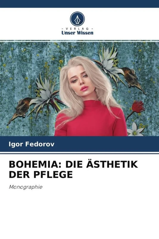 BOHEMIA: DIE ÄSTHETIK DER PFLEGE: Monographie