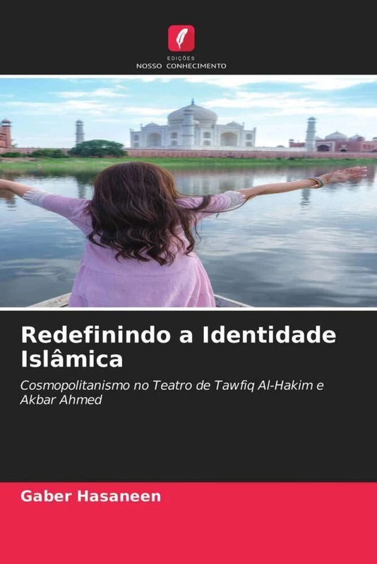 Redefinindo a Identidade Islâmica: Cosmopolitanismo no Teatro de Tawfiq Al-Hakim e Akbar Ahmed