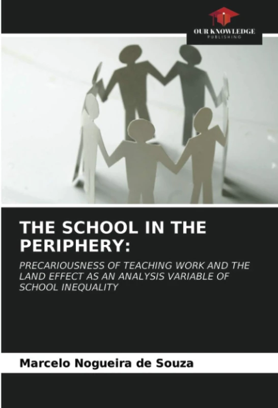 THE SCHOOL IN THE PERIPHERY:: PRECARIOUSNESS OF TEACHING WORK AND THE LAND EFFECT AS AN ANALYSIS VARIABLE OF SCHOOL INEQUALITY