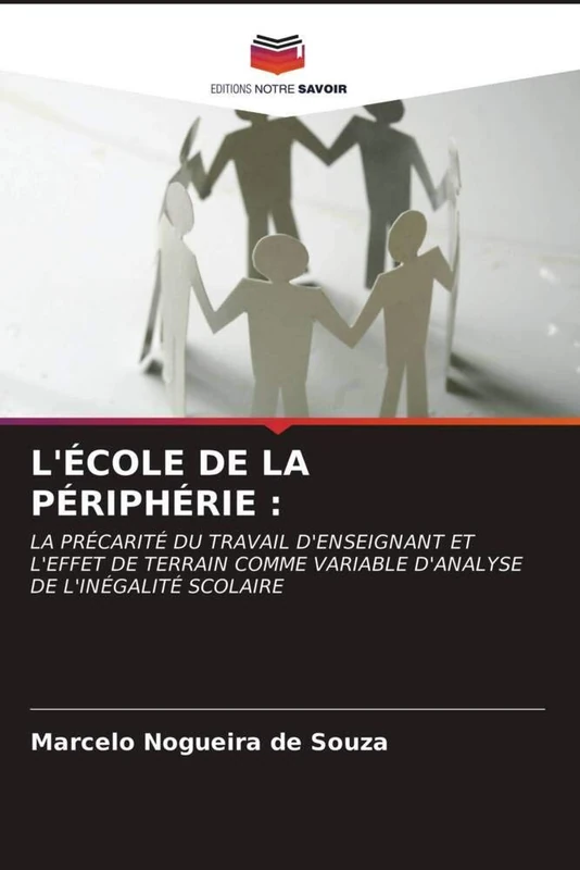 L'ÉCOLE DE LA PÉRIPHÉRIE :: LA PRÉCARITÉ DU TRAVAIL D'ENSEIGNANT ET L'EFFET DE TERRAIN COMME VARIABLE D'ANALYSE DE L'INÉGALITÉ SCOLAIRE