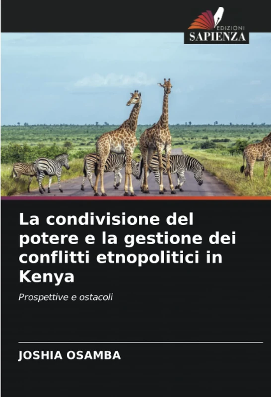 La condivisione del potere e la gestione dei conflitti etnopolitici in Kenya: Prospettive e ostacoli