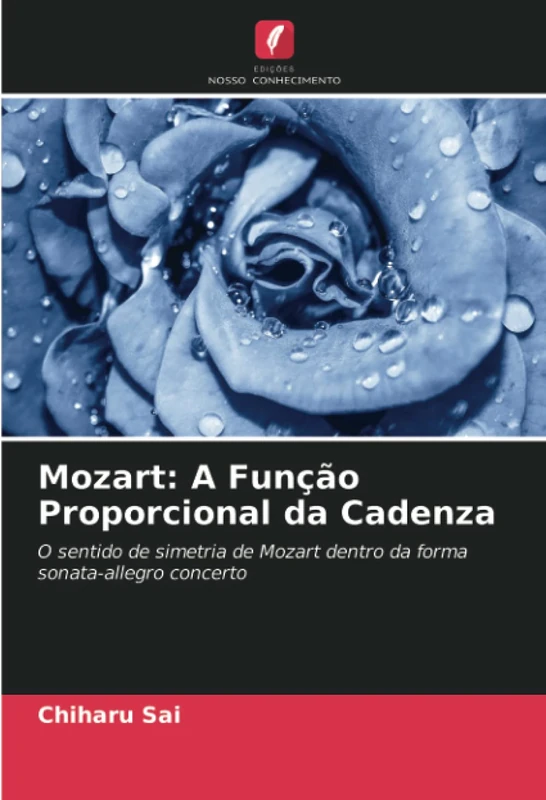 Mozart: A Função Proporcional da Cadenza: O sentido de simetria de Mozart dentro da forma sonata-allegro concerto - Image 1
