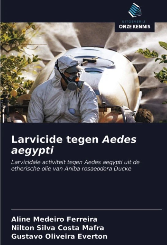 Larvicide tegen Aedes aegypti: Larvicidale activiteit tegen Aedes aegypti uit de etherische olie van Aniba rosaeodora Ducke - Image 1