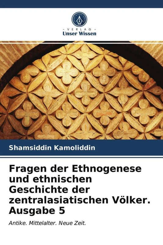 Fragen der Ethnogenese und ethnischen Geschichte der zentralasiatischen Völker. Ausgabe 5: Antike. Mittelalter. Neue Zeit.